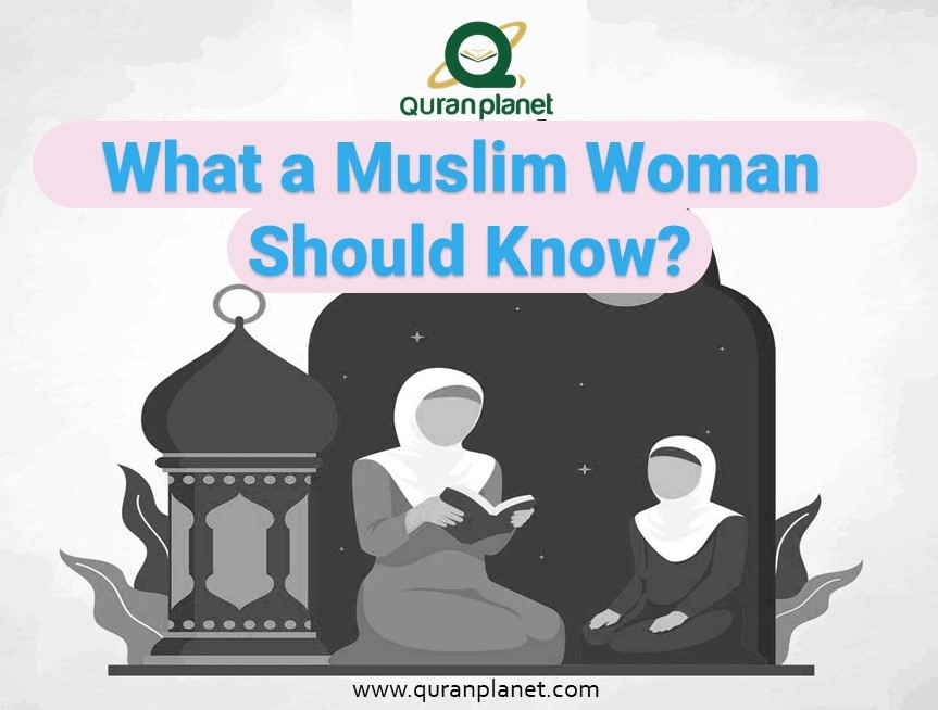 What a Muslim woman should know